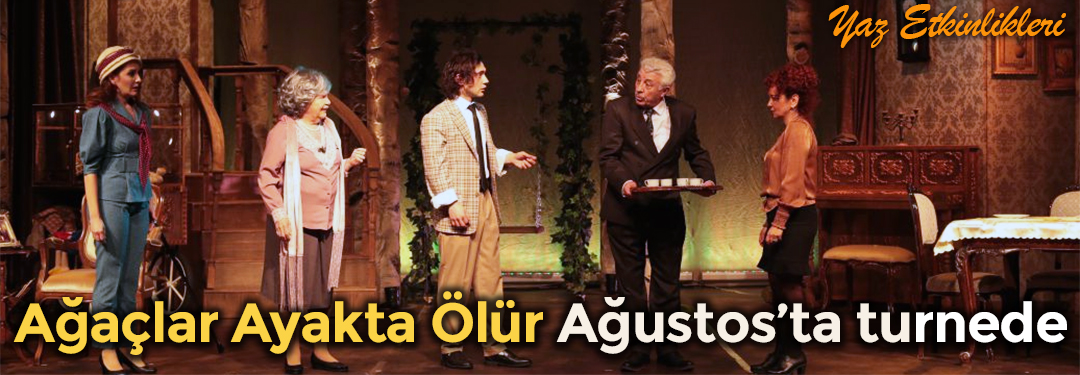 Ağaçlar Ayakta Ölür Turne | Tiyatrokare