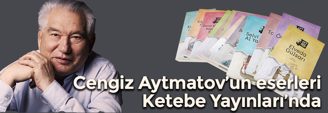 Cengiz Aytmatov | Ketebe Yayınları