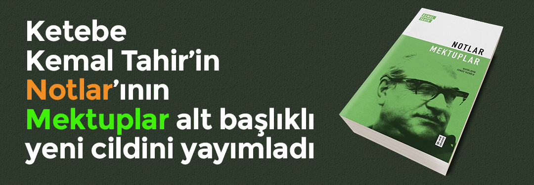 Kemal Tahir - Notlar - Mektuplar | Ketebe