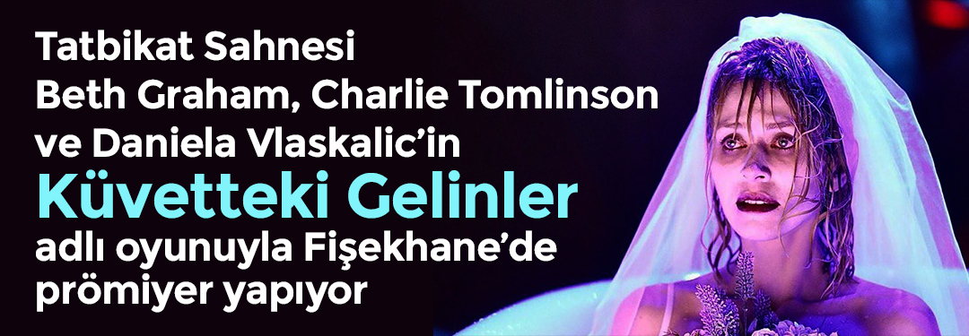 Küvetteki Gelinler | Tatbikat Sahnesi