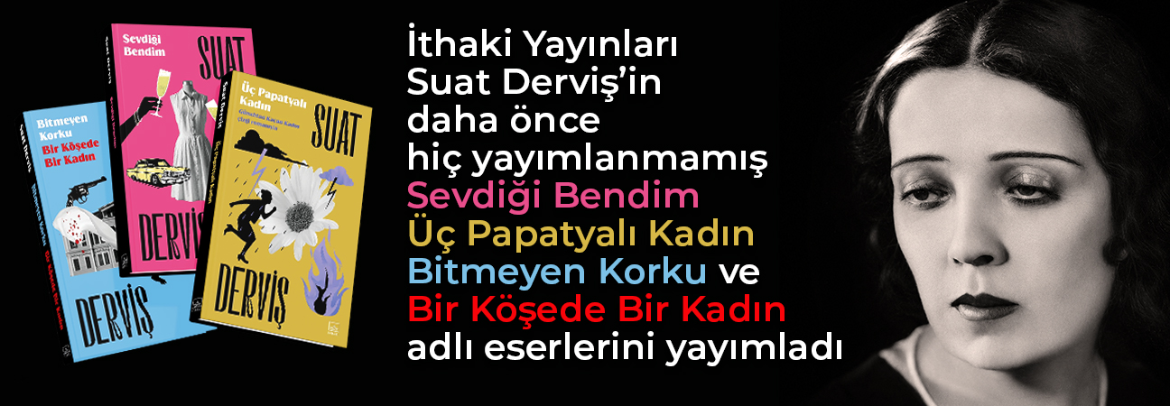 Suat Derviş Yeni Yayımlanan Eserler | İthaki Yayınları 